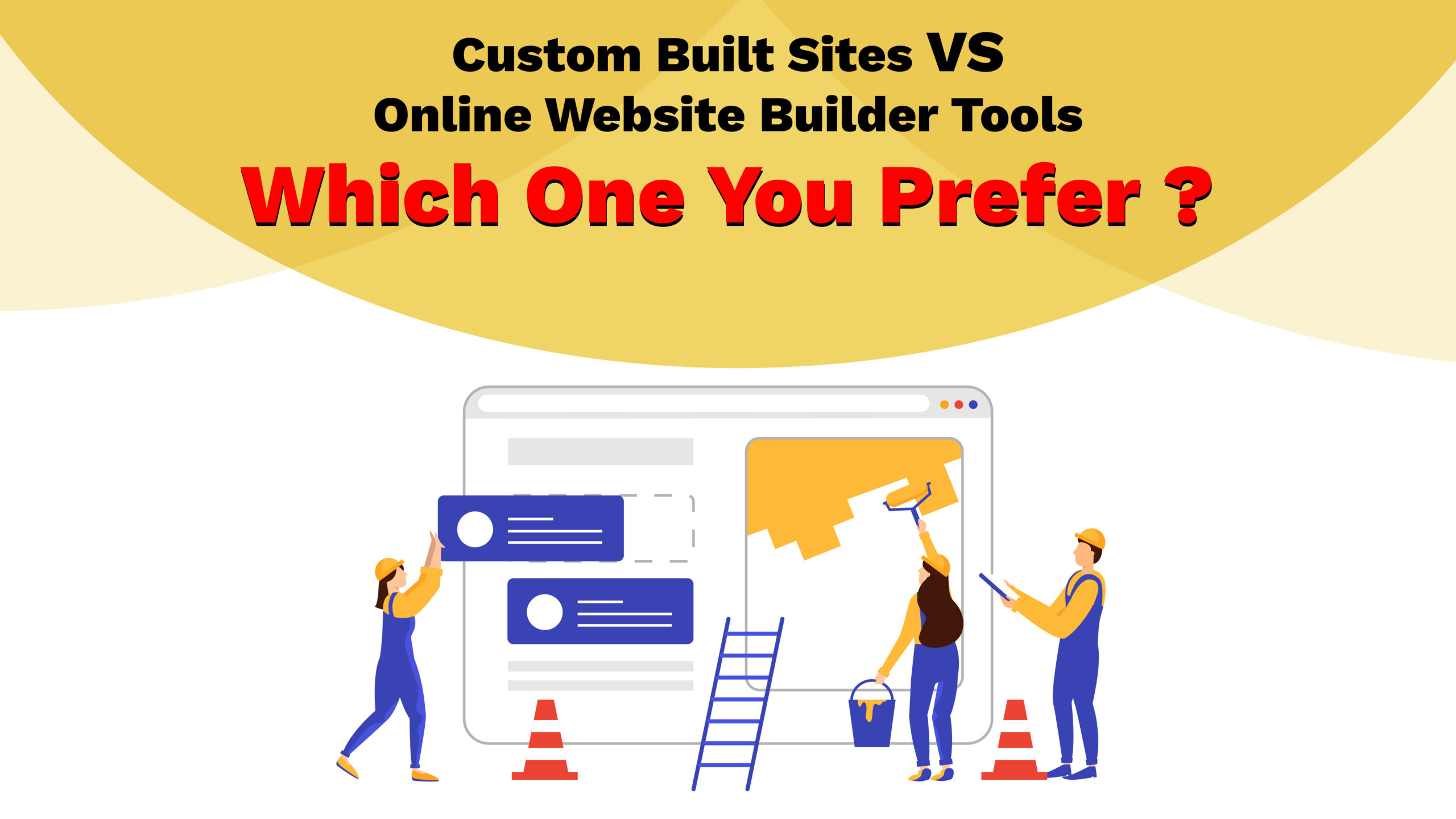 Custom built website vs online website builder tools – which one you prefer?