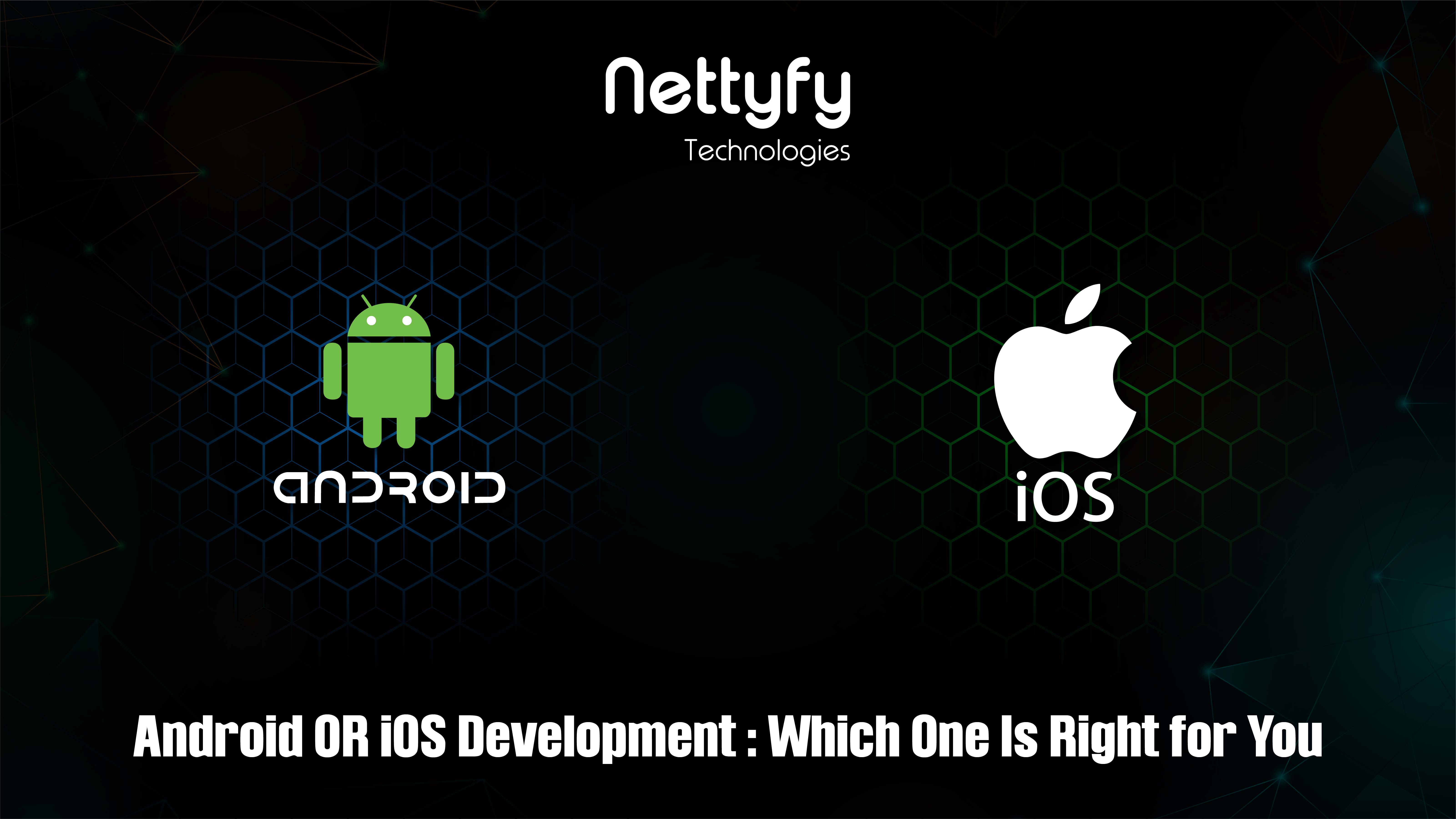 Android or ios development: which one is right for you?