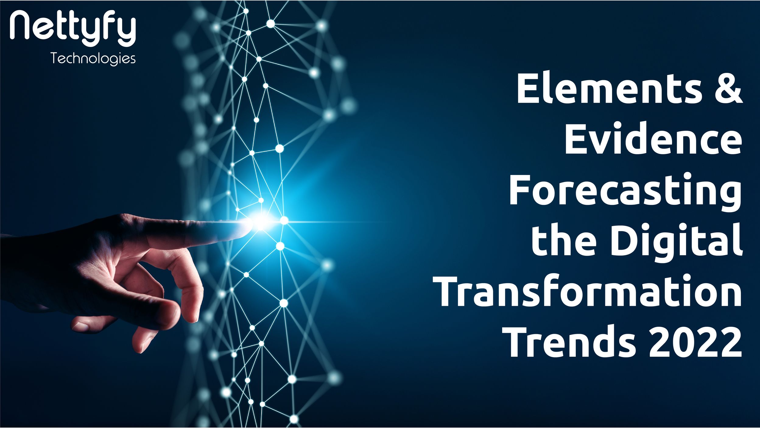 Elements & evidence forecasting the digital transformation trends 2022